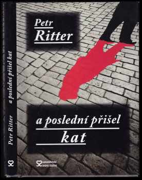 Petr Ritter: A poslední přišel kat