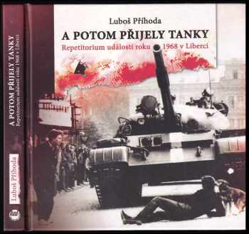 A potom přijely tanky : repetitorium událostí roku 1968 v Liberci