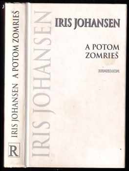 Iris Johansen: A potom zomrieš