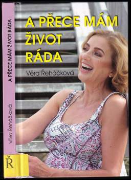 Věra Řeháčková: a přece mám život ráda