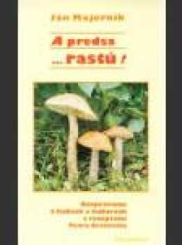 A predsa- rastú!