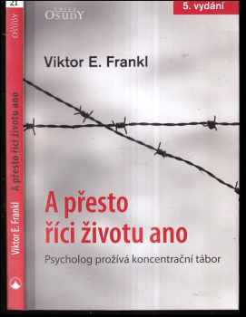 Viktor Emil Frankl: A přesto říci životu ano