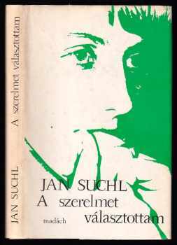 Jan Suchl: A szerelmet választottam