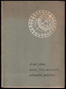 A tak jdem, mrtví, živí, nezrození, nekonečné pokolení --