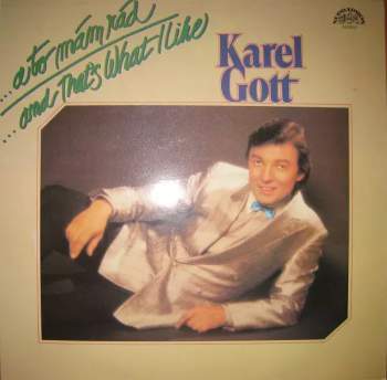 Karel Gott: ...A To Mám Rád / ...And That's What I Like
