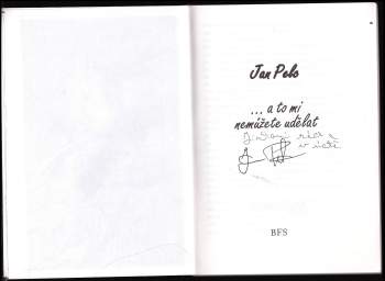 Jan Pelc: --a to mi nemůžete udělat