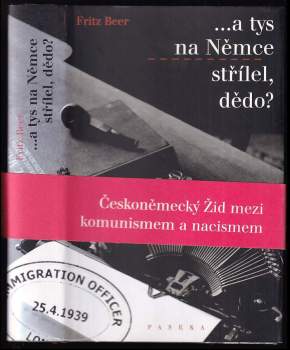 Fritz Beer: --a tys na Němce střílel, dědo?