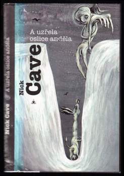 Nick Cave: A uzřela oslice anděla