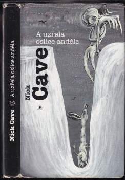 Nick Cave: A uzřela oslice anděla