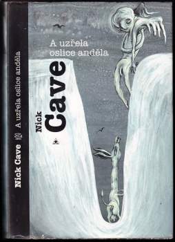 Nick Cave: A uzřela oslice anděla