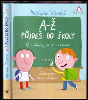 A-Ž půjdeš do školy : pro kluky, co se neztratí