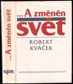 Robert Kvaček: A změněn svět