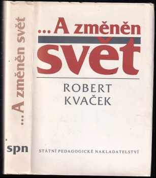 Robert Kvaček: A změněn svět