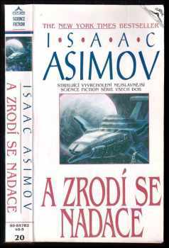 A zrodí se Nadace : Strhující vyvrcholení nejslavnější science fiction série všech dob - Isaac Asimov (1995, Classic) - ID: 674954