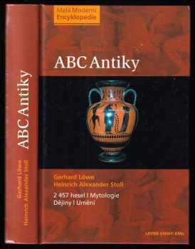 Gerhard Löwe: ABC antiky - 2 457 hesel - mytologie, dějiny, umění
