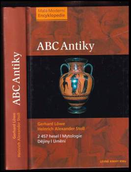 ABC antiky : [2 457 hesel : mytologie, dějiny, umění] - Gerhard Löwe, Heinrich Alexander Stoll (2005, Ivo Železný) - ID: 826099