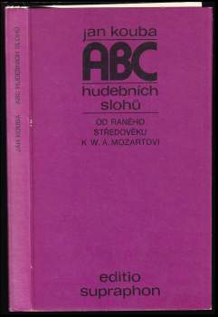 ABC hudebních slohů : od raného středověku k W.A. Mozartovi - Jan Kouba (1988, Supraphon) - ID: 780640