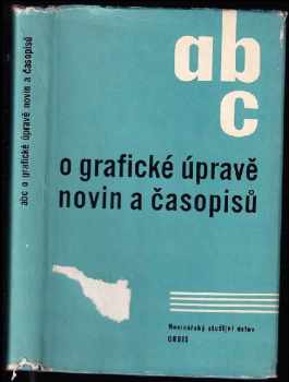 ABC o grafické úpravě novin a časopisů - Vladimír Rýpar, Jaroslav Kopřiva, Zdeněk Buriánek (1961, Orbis) - ID: 496733