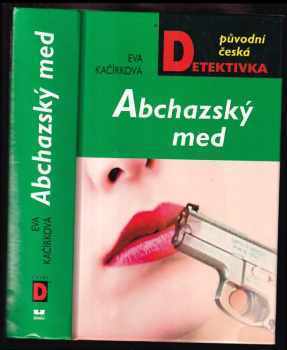 Abchazský med : tři detektivní příběhy - Eva Kačírková (2011, MOBA) - ID: 1486267