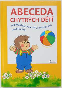 Abeceda chytrých dětí : za pohádkou s námi letí, až obrátíš list, naučíš se číst