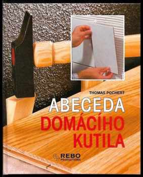 Thomas Pochert: Abeceda domácího kutila