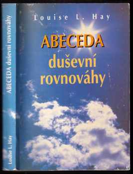 Louise L Hay: Abeceda duševní rovnováhy