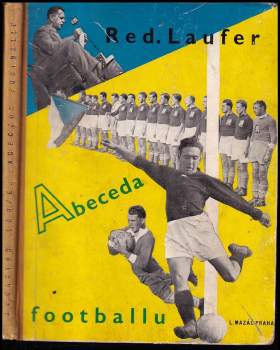 Abeceda footballu - Josef Laufer, František Maixner (1935, L. Mazáč) - ID: 814291