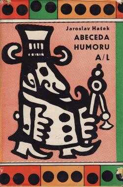 Abeceda humoru : [1. díl.] - A/L - Jaroslav Hašek (1960, Československý spisovatel) - ID: 709487