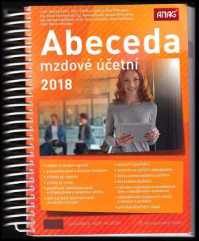 Abeceda mzdové účetní 2018 - Bořivoj Šubrt, Zdeňka Leiblová, Věra Příhodová, Alena Skoumalová, Antonín Daněk, Helena Přikrylová, Zdenka Krajčíková, Dana Lukešová, Jana Dorčáková, Martin Mikyska (2018, ANAG) - ID: 494422