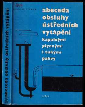 Abeceda obsluhy ústředních vytápění kapalnými, plynnými a tuhými palivy