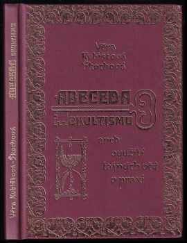 Věra Kubištová: Abeceda okultismu, aneb, Využití tajných věd v praxi