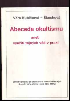 Abeceda okultismu, aneb, Využití tajných věd v praxi - Věra Kubištová (1990, Schneider) - ID: 1961293