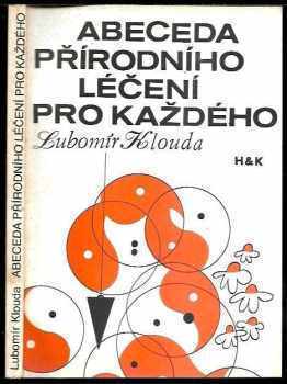 Lubomír Klouda: Abeceda přírodního léčení pro každého