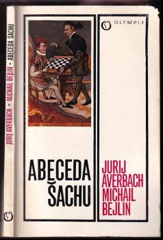 Abeceda šachu - Jurij L'vovič Averbach, Michail Abramovič Bejlin (1973, Olympia) - ID: 812288