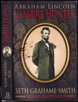 Seth Grahame-Smith: Abraham Lincoln - Vampire Hunter