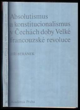 Absolutismus a konstitucionalismus v Čechách doby Velké francouzské revoluce