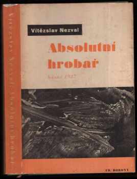Vítězslav Nezval: Absolutní hrobař : básně 1937, ilustrované 6 autorovými dekalky
