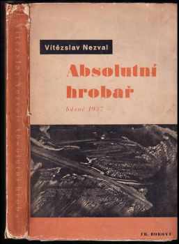 Absolutní hrobař : básně 1937, [ilustrované 6 autorovými dekalky] - Vítězslav Nezval (1937, František Borový) - ID: 612882
