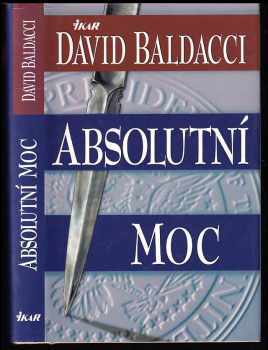 Absolutní moc - David Baldacci (1997, Ikar) - ID: 526120