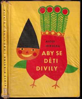Alois Mikulka: Aby se děti divily