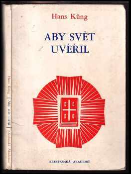 Hans Küng: Aby svět uvěřil : dopisy mladým lidem