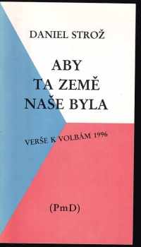Daniel Strož: Aby ta země naše byla