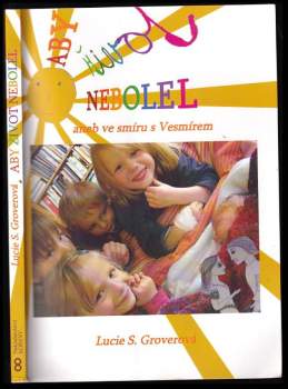 Aby život nebolel, aneb, Ve smíru s Vesmírem
