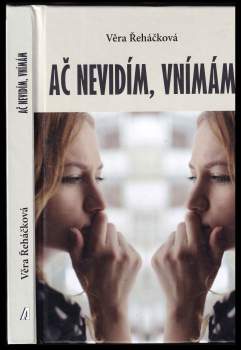 Věra Řeháčková: Ač nevidím, vnímám