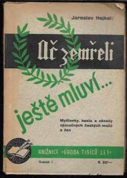 Ač zemřeli - ještě mluví - myšlenky, hesla a zásady význačných českých mužů a žen