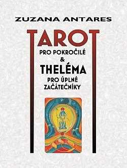 Zuzana Antares: Tarot pro pokročilé & theléma pro úplné začátečníky