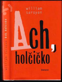 William Saroyan: Ach, holčičko
