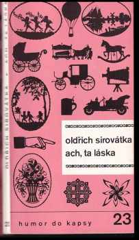 Oldřich Sirovátka: Ach, ta láska : průvodce po české brakové literatuře