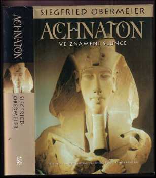 Achnaton : ve znamení Slunce - Siegfried Obermeier (2010, BB art) - ID: 1438873