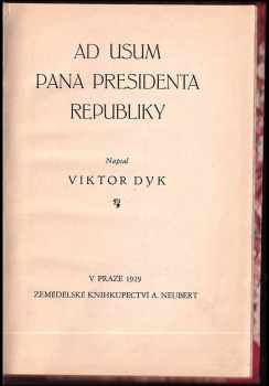 Viktor Dyk: Ad usum pana presidenta republiky